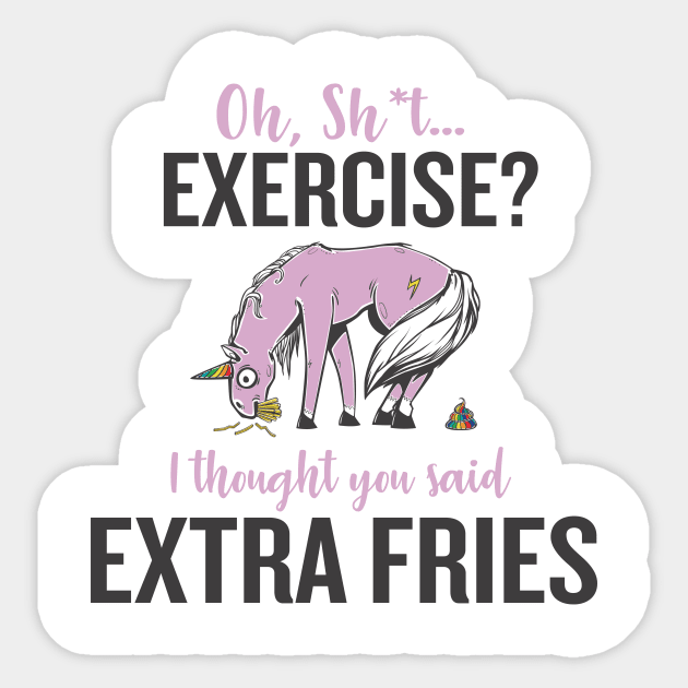 Oh Exercise?  I Thought You Said Extra Fries Sticker by FitMissBoss